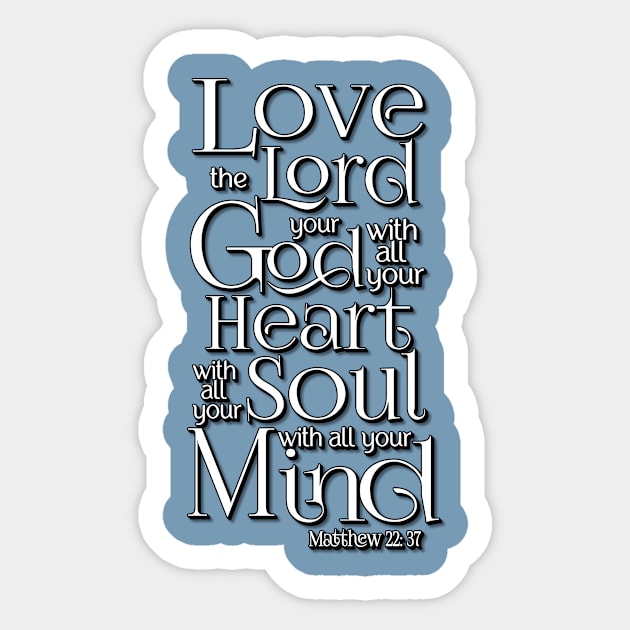 Love the Lord with Heart Soul Mind Sticker by AlondraHanley